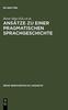 Книга Ansatze Zu Einer Pragmatischen Sprachgeschichte : Zurcher Kolloquium 1978 : 21