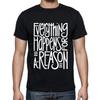 Everything Happens For A Reason Quote T-shirt Tee