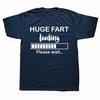 Huge Fart Loading Funny Dad Joke Graphic Tshirts Men Womens Fashion Casual Tshirt 100 Cotton Loose Oversized T Shirt