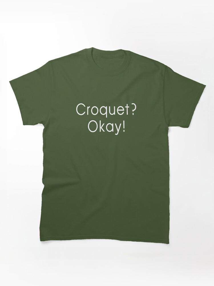Buy a Croquette! Croquet? Okay! Funny and Happy Croquet Golf Classic Unisex T-Shirt