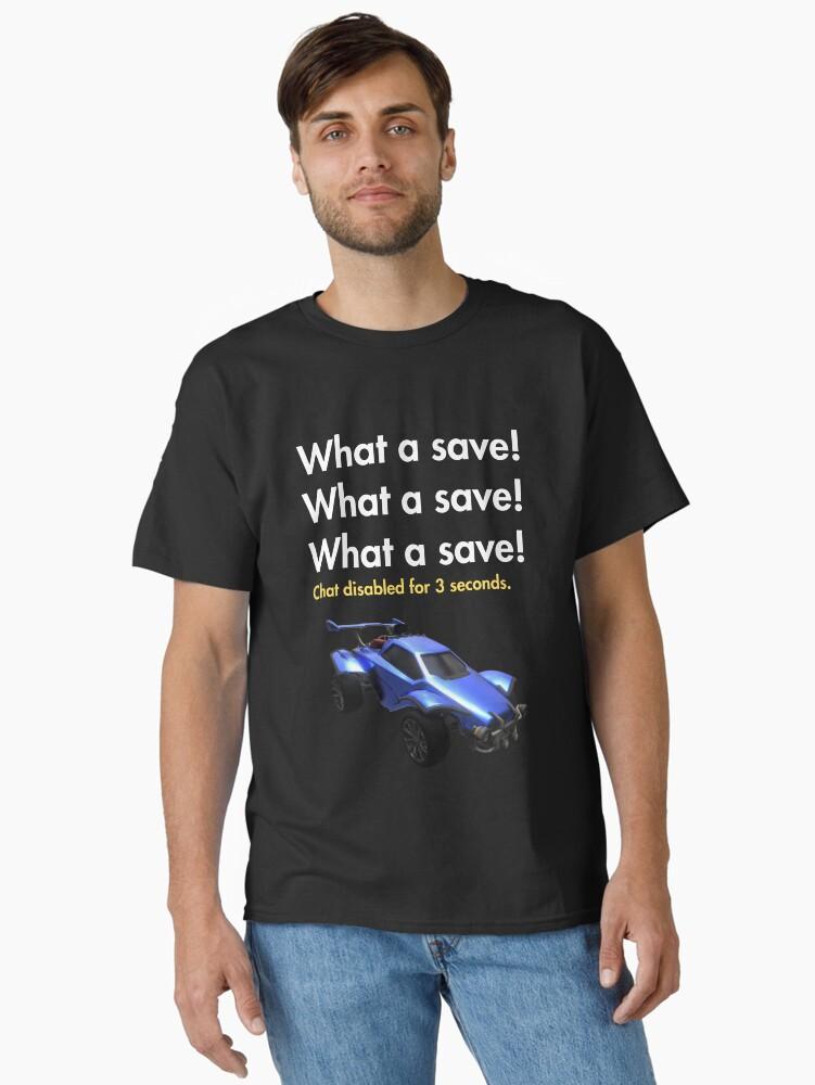 Rocket League What A Save! Classic T-Shirt