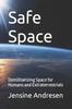 The Safe Space : Demilitarizing Space for Humans and Extraterrestrials Book