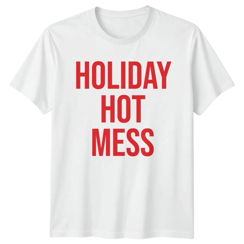 Holiday Hot Mess Holiday Humor Graphic Tee Unisexs TShirt Unisexs Top
