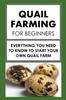 Книга Quail Farming For Beginners : Everything You Need To Know To Start Your Own Quail Farm