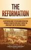 Книга The Reformation : A Captivating Guide To the Religious Revolution Sparked by Martin Luther and Its Impact On Christianity and the Western Church
