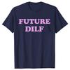 Funny Future DILF Retro Letters Graphic T-shirts Men Women's Fashion Casual Tshirt 100% Cotton Loose Oversized T Shirt