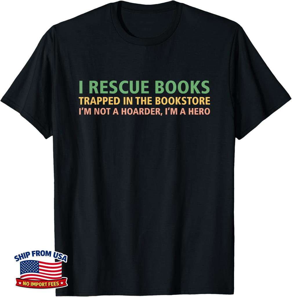 I Rescue Books Trapped In The Bookstore I'm Not A Hoarder T-Shirt