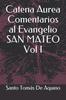 Catena Aurea Comentarios Al Evangelio SAN MATEO Vol I (Spanish Edition)
