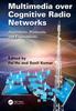 The Multimedia Over Cognitive Radio Networks : Algorithms, Protocols, and Experiments Book