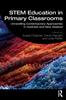 Книга STEM Education In Primary Classrooms : Unravelling Contemporary Approaches In Australia and New Zealand