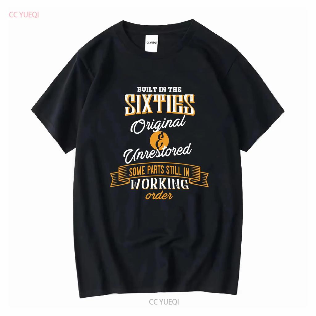 Built In The Sixties Original And Unrestored Funny Birthday T Shirt Size S 5XL vintage Washed Unisex Breathable Soft Stretched