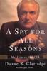 Книга A Spy For All Seasons : My Life In the CIA