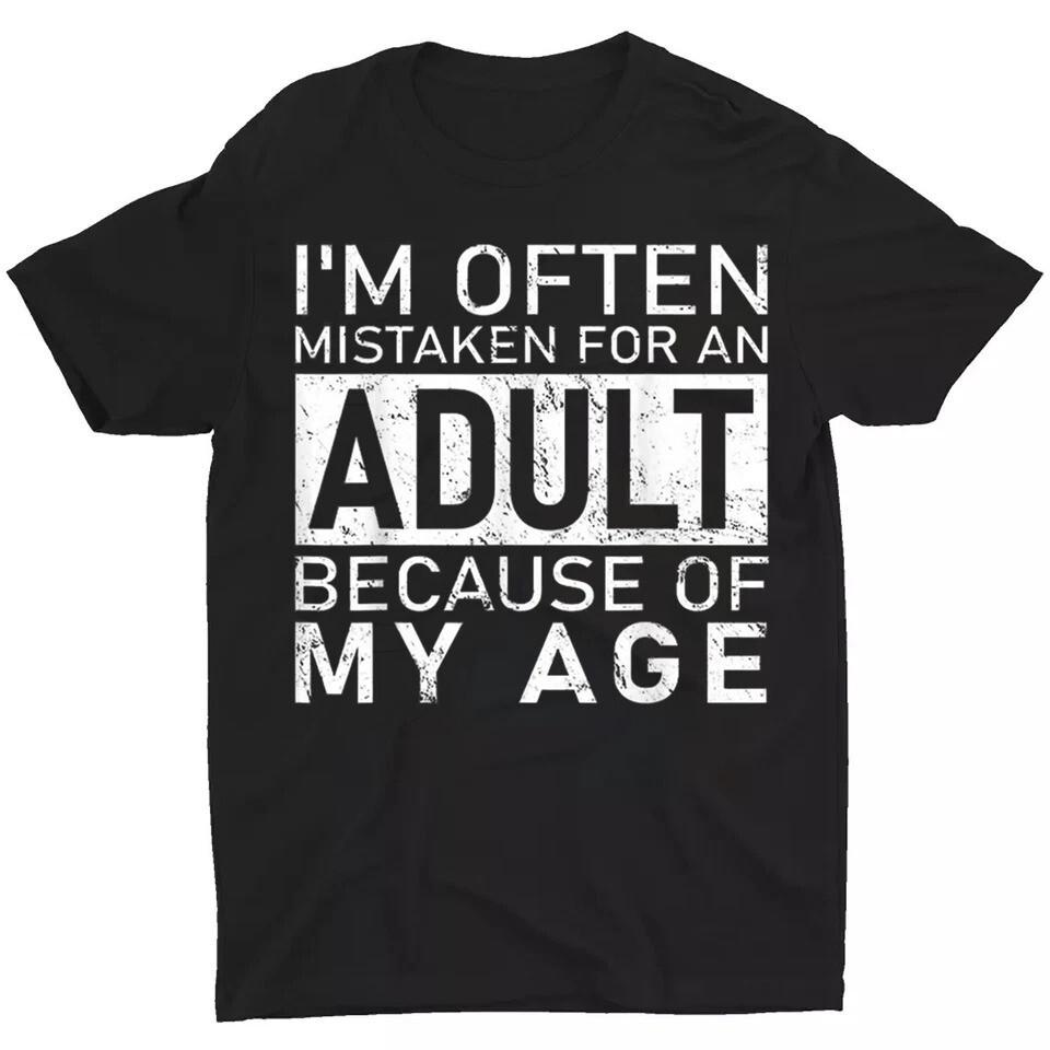 I039;m Often Mistaken For An Adult Because Of My Age Funny T-Shirt Unisex T-Shirt