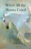 The When All the Horses Cried Book