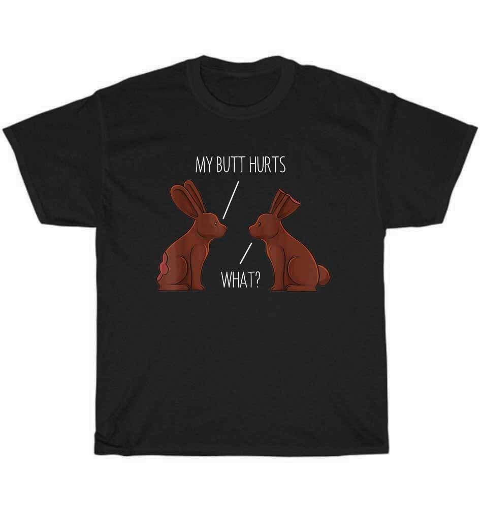 NEW My Butt Hurts Funny Chocolate Bunny Happy Easter Day T-Shirt Unisex Tee Gift