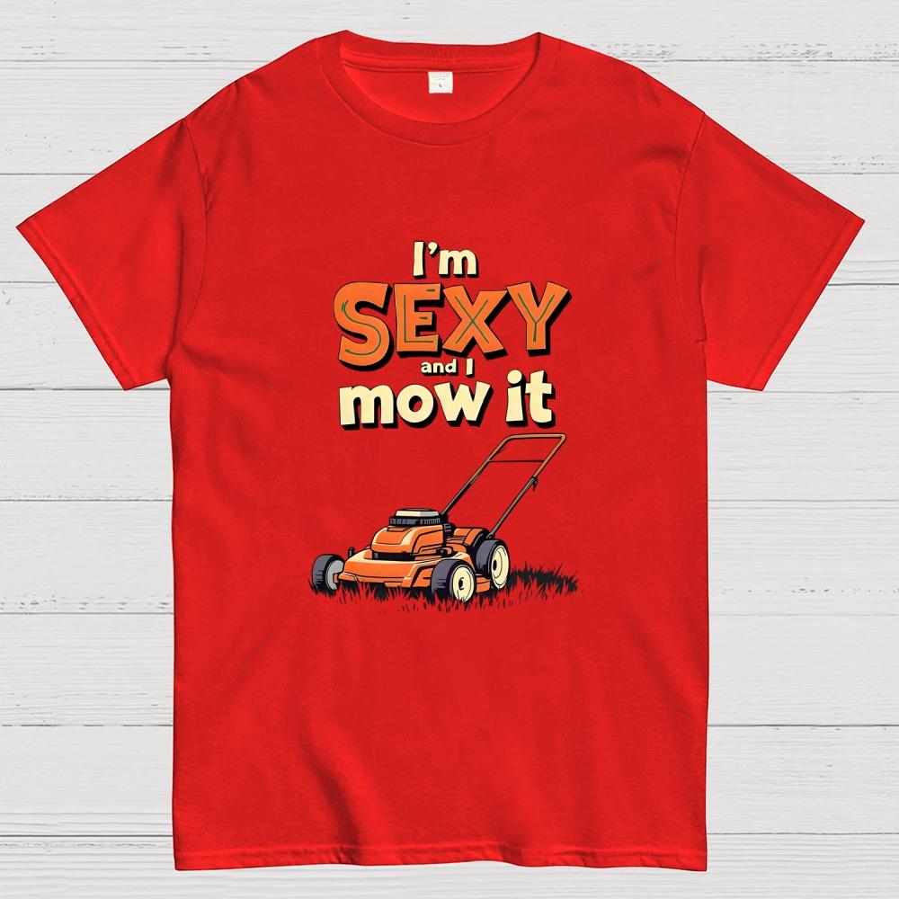 Im Sexy and I Mow It Cotton Casual Cool Loose T-Shirt