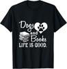 Dog And Books Are Good Cute Animal Tee Gift Unisex T-Shirt