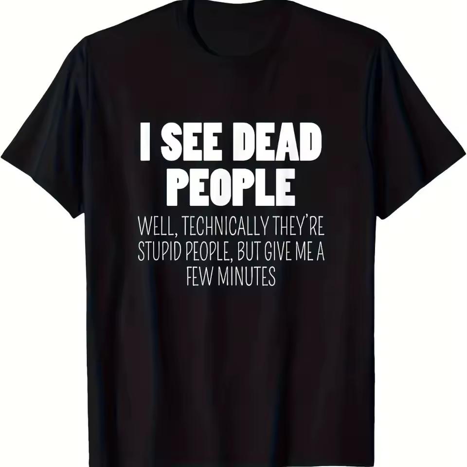 I See Dead People letter Graphic Men's T Shirt Tee Women Summer Spring Novelty Streetwear Retro Trend Loose tops