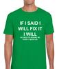 If I Said I Will Fix It Funny Joke Sarcastic Slogan Unisex T-Shirt
