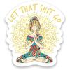 Let That Shit Go Yoga Mandala Виниловая наклейка-наклейка - Автомобиль Грузовик Ван Внедорожник Окно Стена Чашка Ноутбук - Одна 3-дюймовая наклейка - MKS1204
