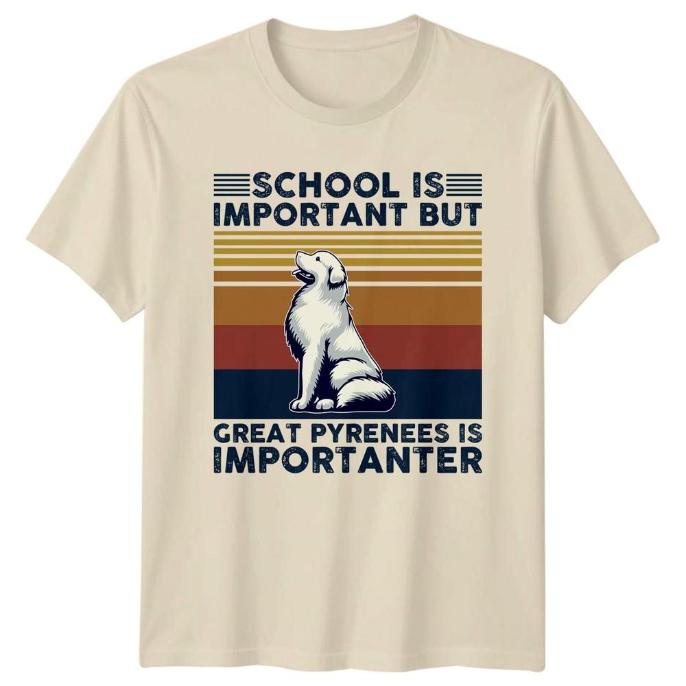 School Is Important But Great Pyrenees TShirt Dog Owner Pet Lovers