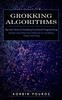 Книга Grokking Algorithms : Tips and Tricks of Grokking Functional Programming (Simple and Effective Methods To Grokking Deep Learning)