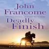 Deadly Finish by John Francome Paperback Book 9780755349920