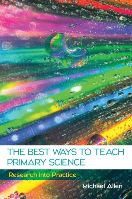 Книга The Best Ways To Teach Primary Science: Research Into Practice