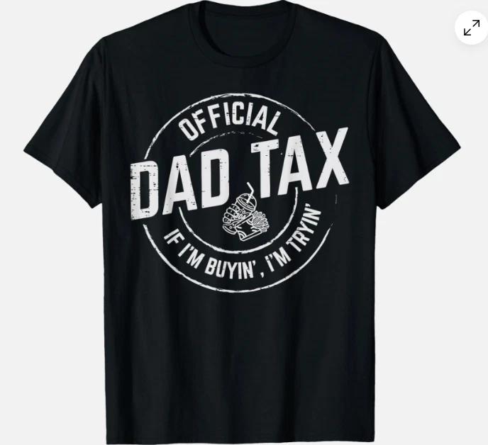 Official Dad Tax If Im Buyim Im Tryin Funny Fathers Day Food Unisex T-Shirt