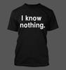 I Know Nothing - Men's Soft and Comfortable T-Shirt