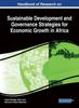 The Handbook of Research On Sustainable Development and Governance Strategies for Economic Growth In Africa Book