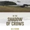 In the Shadow of Crows by Mary Verna Feehan Paperback Book 9781771863476