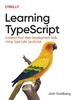 The Learning Typescript : Enhance Your Web Development Skills Using Type-Safe JavaScript Book