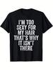 Men's funny I'm Too Sexy for My Hair Graphic T Shirt Summer Oversize Tee Women Loose Novelty Vintage gifts Streetwear Casual top