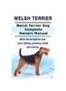 Книга Welsh Terrier. Welsh Terrier Dog Complete Owners Manual. Welsh Terrier Book for Care, Costs, Feeding, Grooming, Health and Training.