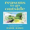 Reasons To Go Outside by Esme King Hardback Book 9781529362824