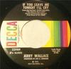 7inch Record JERRY WALLACE - If You Leave Me Tonight I'll Cry /  32989 DECCA 1972 US Country/Folk Used