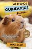 Книга All Things Guinea Pigs For Kids : Filled With Plenty of Facts, Photos, and Fun To Learn All About Guinea Pigs