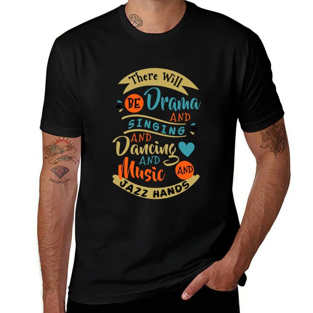There Will Be Drama Singing Dancing Music Jazz Hands V4 Tshirt Street Style Casual Tee Shirt