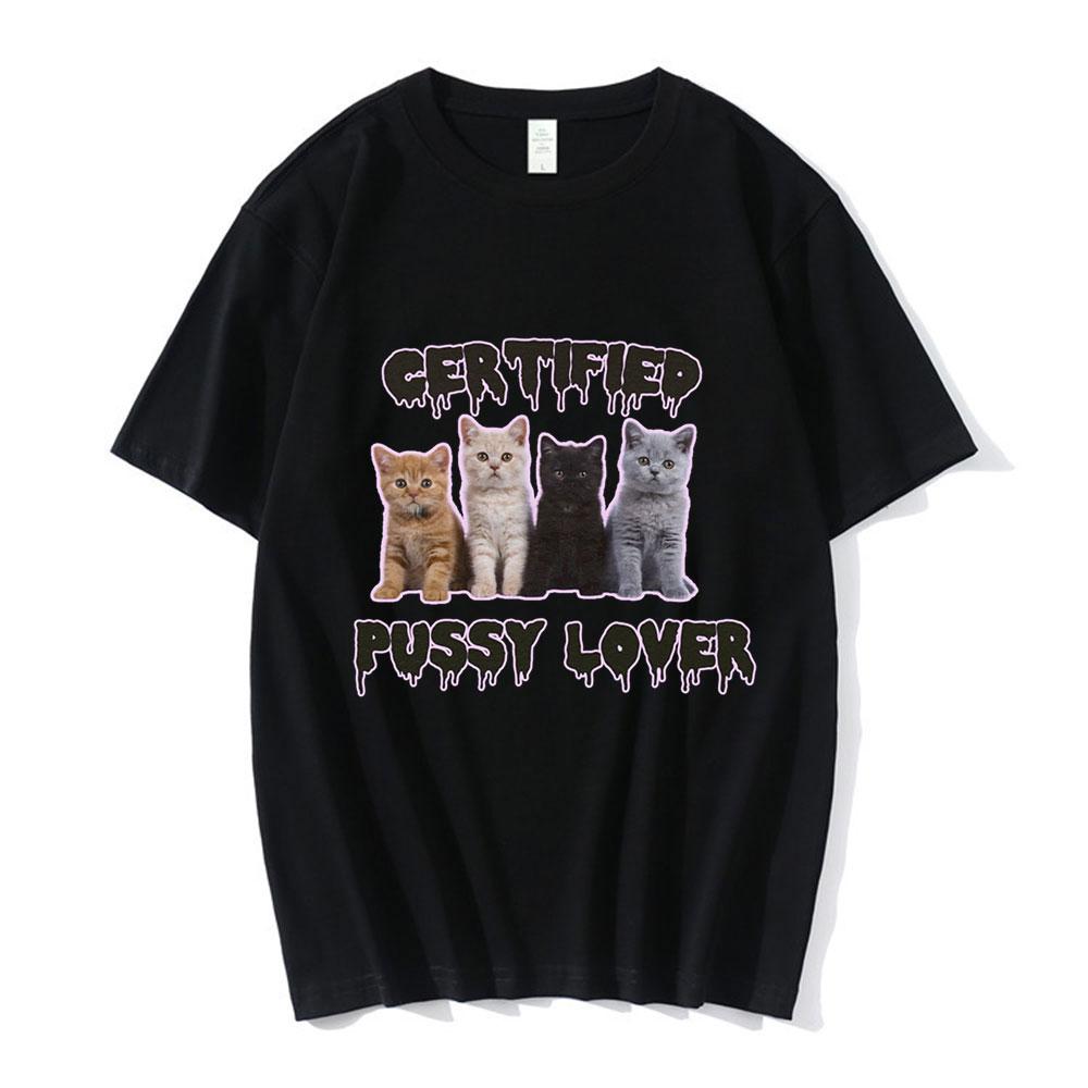Funny CerTified Pussy Lover Meme Cat T Shirt Unisex Women Fashion Vintage Tshirts 100 Cotton Casual Oversized T shirts Streetwear