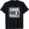 Honk For A Wheelie Moto Road Bike Funny Mono Pun T-Shirt