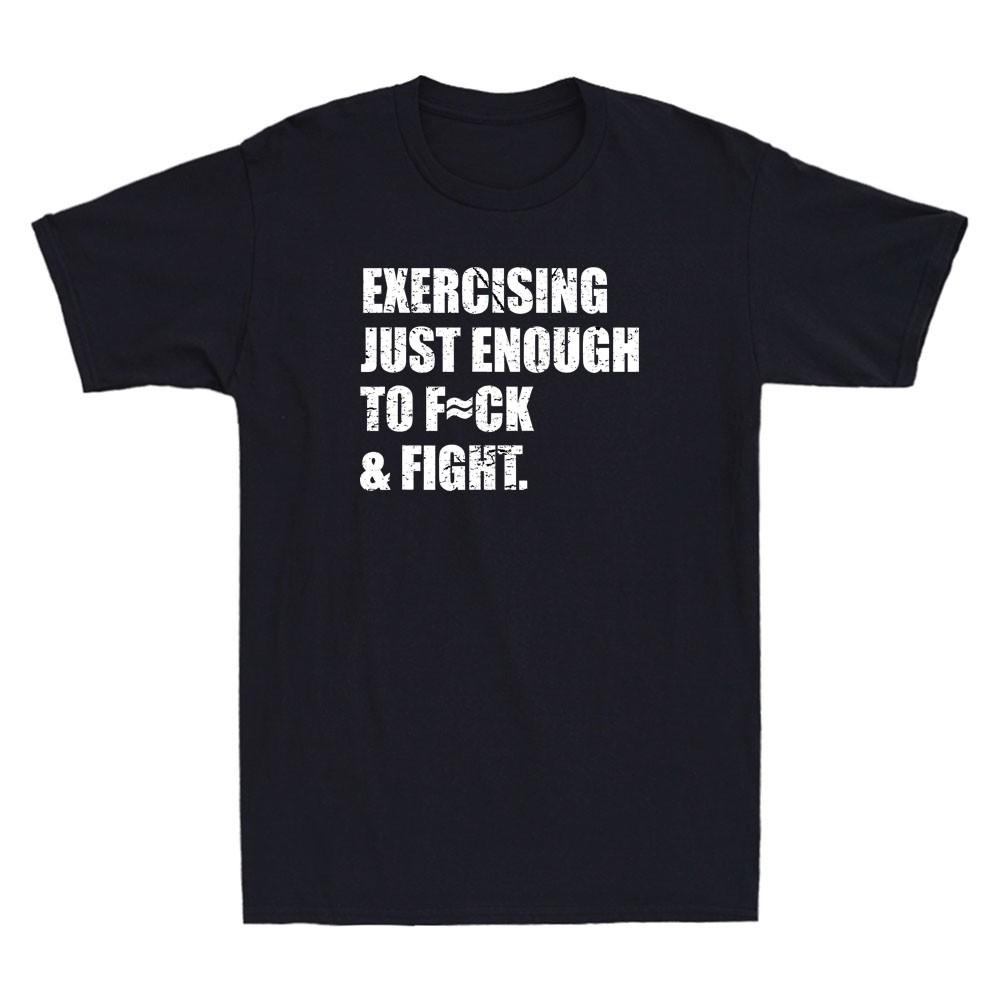 Exercising Justenough To Fck Fight Funny Sarcastic Quote Retro Unisexs Tshirt