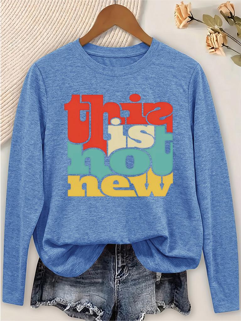 Women's Casual Long Sleeve Tee Round Neck Soft Top with Colorful 'This Is Hot New' Print - Versatile Daily Wear for Commute Vacation Outdoors,