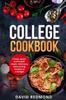 The College Cookbook : Cheap, Quick, and Healthy Meals. Delicious, Time-saving Recipes On a Budget Book