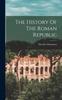 Книга The History Of The Roman Republic