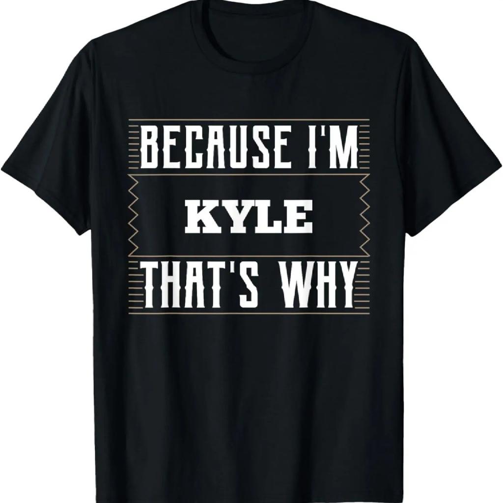 Because I'm KYLE T-Shirt Name KYLE T-Shirt