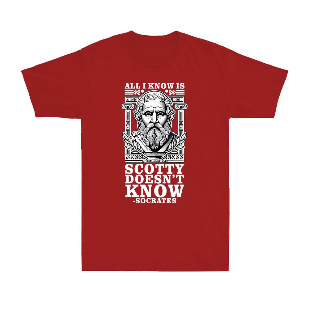 All I Know Is Scotty Doesnt Know Socrates Funny Quote Vintage Unisexs Tshirt