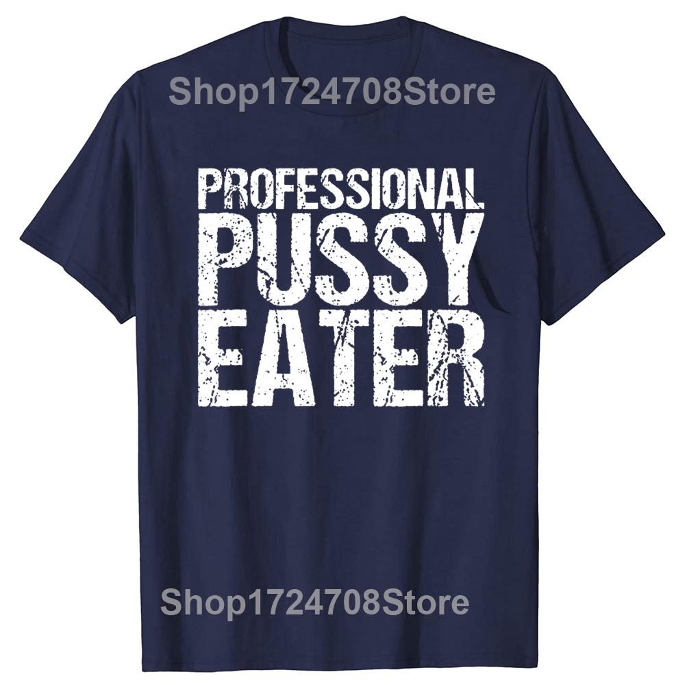 Funny Professional Pussy Eater T-Shirt Funny Cat Lover Tshirt Men Women's Fashion Casual Oversized 100% Cotton T Shirt