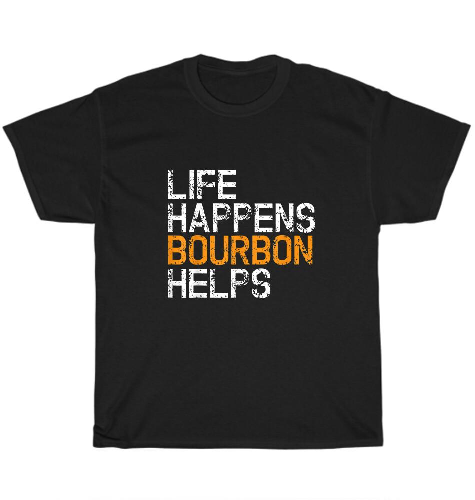 Life Happens Bourbon Helps Funny Bourbon Lover Drinking T-Shirt Unisex Tee Gift