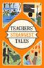Книга Teachers' Strangest Tales : Extraordinary But True Tales from Over Five Centuries of Teaching